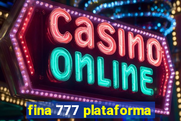 fina 777 plataforma